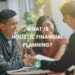 What is Holistic Financial Planning? (2024 Guide)
